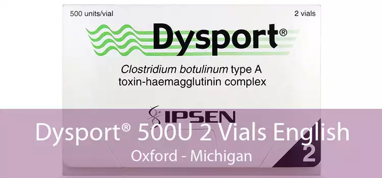 Dysport® 500U 2 Vials English Oxford - Michigan