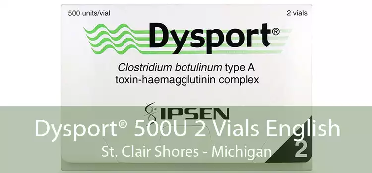 Dysport® 500U 2 Vials English St. Clair Shores - Michigan
