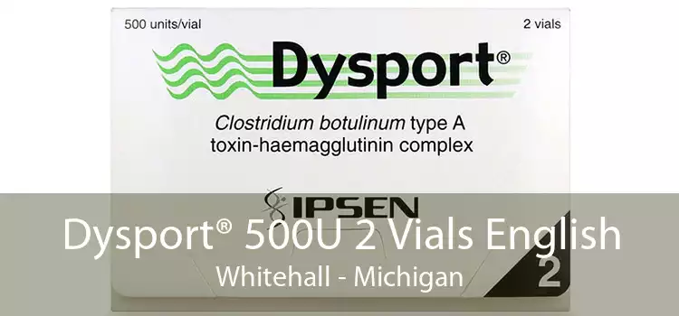 Dysport® 500U 2 Vials English Whitehall - Michigan