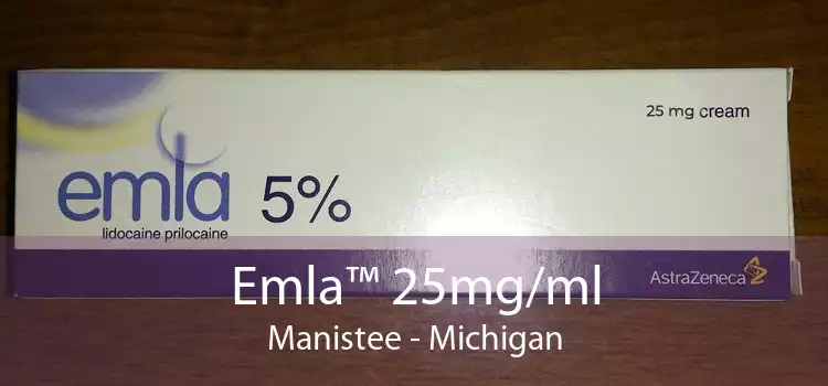 Emla™ 25mg/ml Manistee - Michigan