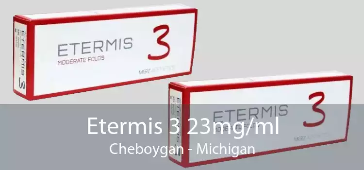 Etermis 3 23mg/ml Cheboygan - Michigan