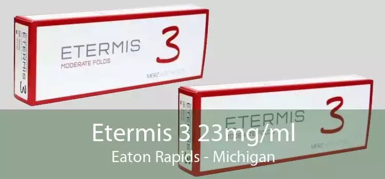 Etermis 3 23mg/ml Eaton Rapids - Michigan