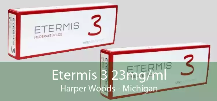 Etermis 3 23mg/ml Harper Woods - Michigan