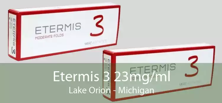 Etermis 3 23mg/ml Lake Orion - Michigan