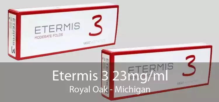 Etermis 3 23mg/ml Royal Oak - Michigan