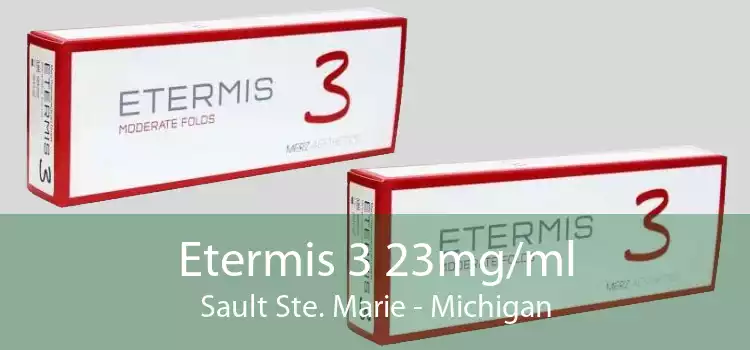 Etermis 3 23mg/ml Sault Ste. Marie - Michigan