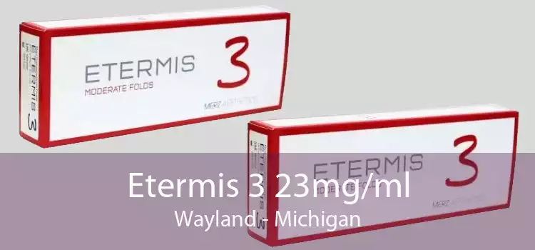 Etermis 3 23mg/ml Wayland - Michigan