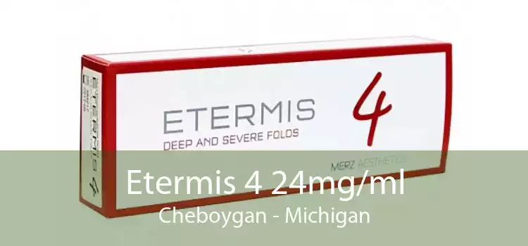 Etermis 4 24mg/ml Cheboygan - Michigan