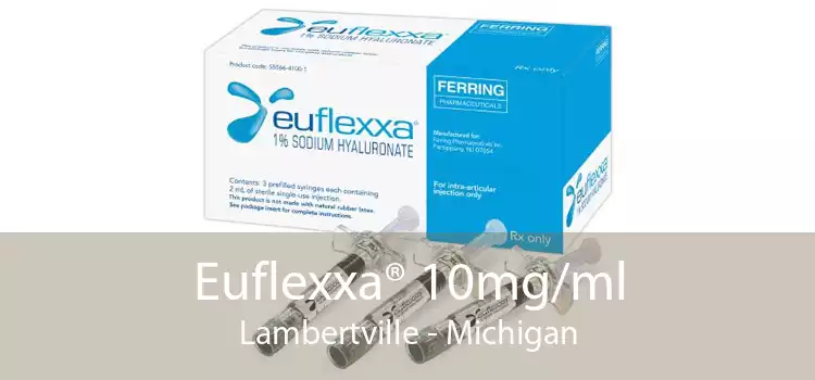 Euflexxa® 10mg/ml Lambertville - Michigan