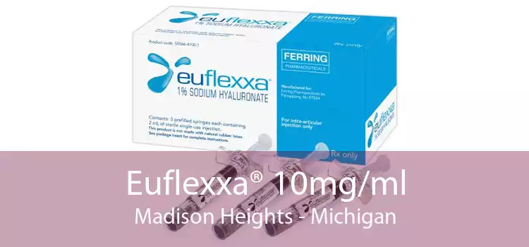 Euflexxa® 10mg/ml Madison Heights - Michigan