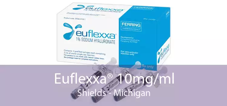 Euflexxa® 10mg/ml Shields - Michigan