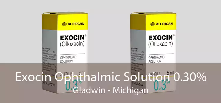 Exocin Ophthalmic Solution 0.30% Gladwin - Michigan