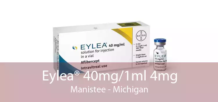 Eylea® 40mg/1ml 4mg Manistee - Michigan