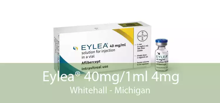 Eylea® 40mg/1ml 4mg Whitehall - Michigan