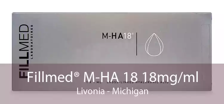 Fillmed® M-HA 18 18mg/ml Livonia - Michigan
