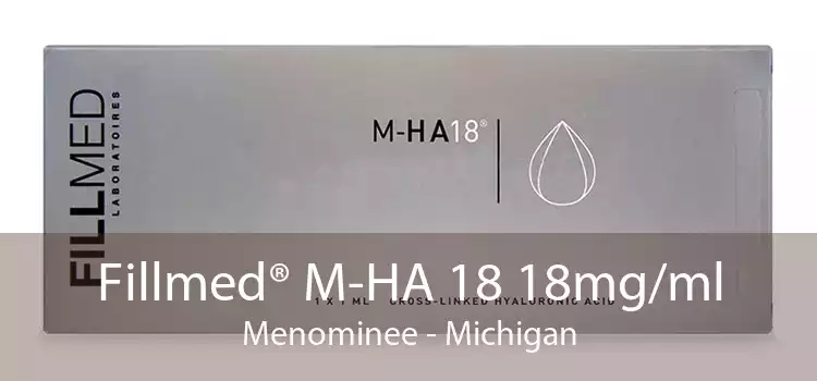 Fillmed® M-HA 18 18mg/ml Menominee - Michigan