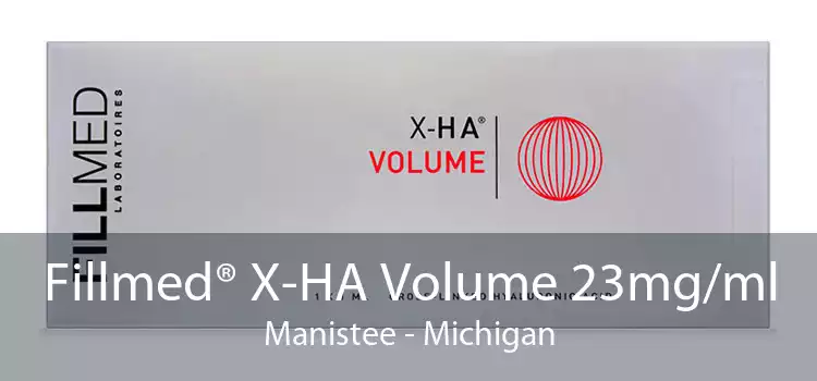 Fillmed® X-HA Volume 23mg/ml Manistee - Michigan