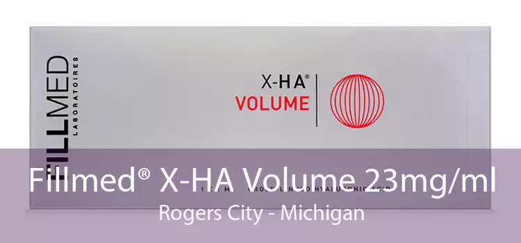 Fillmed® X-HA Volume 23mg/ml Rogers City - Michigan