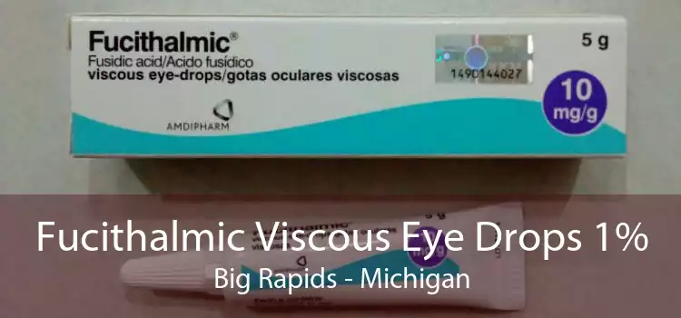 Fucithalmic Viscous Eye Drops 1% Big Rapids - Michigan