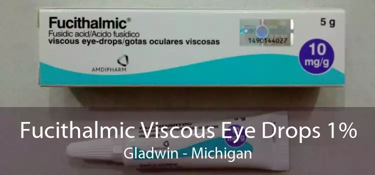 Fucithalmic Viscous Eye Drops 1% Gladwin - Michigan