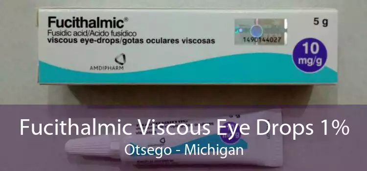 Fucithalmic Viscous Eye Drops 1% Otsego - Michigan