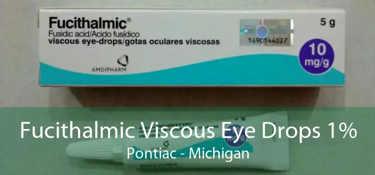 Fucithalmic Viscous Eye Drops 1% Pontiac - Michigan