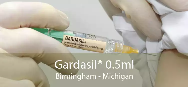 Gardasil® 0.5ml Birmingham - Michigan
