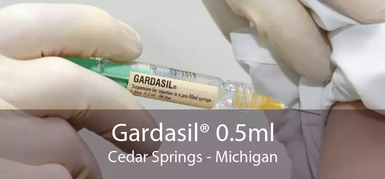 Gardasil® 0.5ml Cedar Springs - Michigan