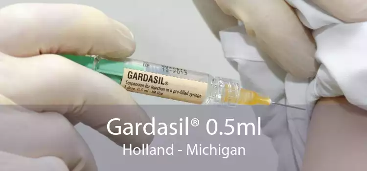 Gardasil® 0.5ml Holland - Michigan