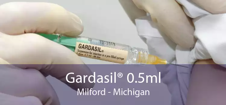 Gardasil® 0.5ml Milford - Michigan