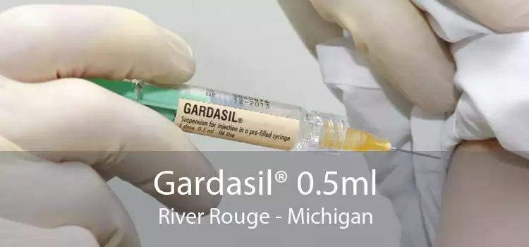 Gardasil® 0.5ml River Rouge - Michigan