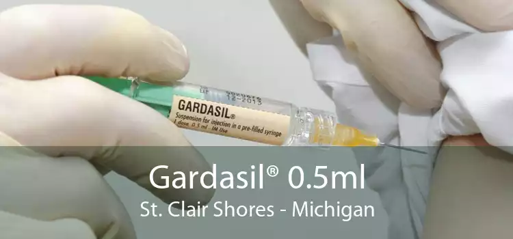 Gardasil® 0.5ml St. Clair Shores - Michigan