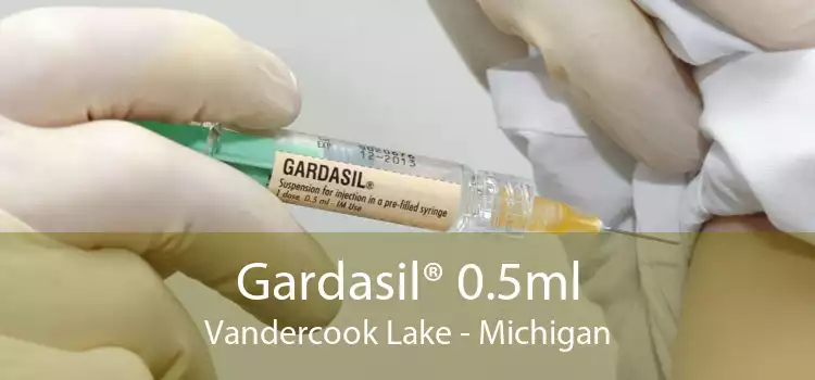 Gardasil® 0.5ml Vandercook Lake - Michigan