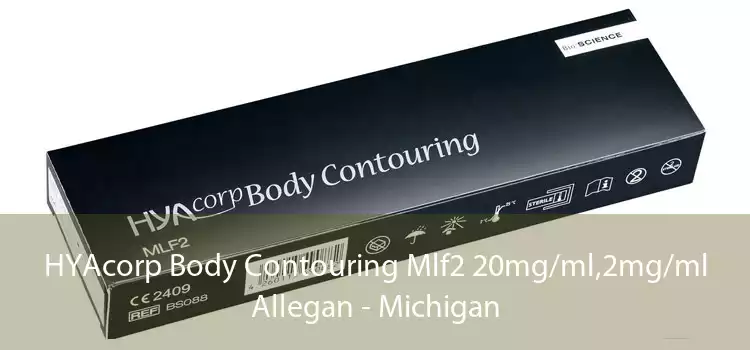 HYAcorp Body Contouring Mlf2 20mg/ml,2mg/ml Allegan - Michigan