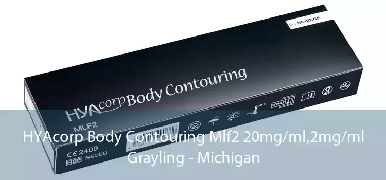 HYAcorp Body Contouring Mlf2 20mg/ml,2mg/ml Grayling - Michigan