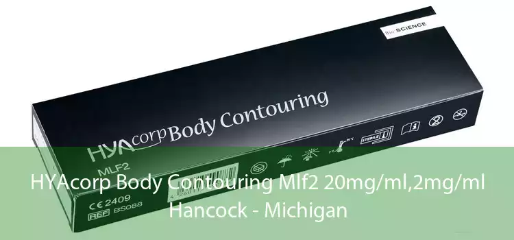 HYAcorp Body Contouring Mlf2 20mg/ml,2mg/ml Hancock - Michigan