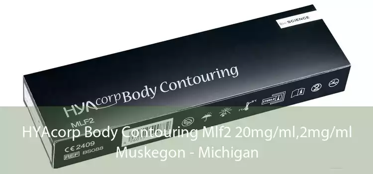 HYAcorp Body Contouring Mlf2 20mg/ml,2mg/ml Muskegon - Michigan