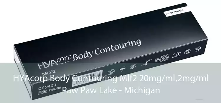 HYAcorp Body Contouring Mlf2 20mg/ml,2mg/ml Paw Paw Lake - Michigan