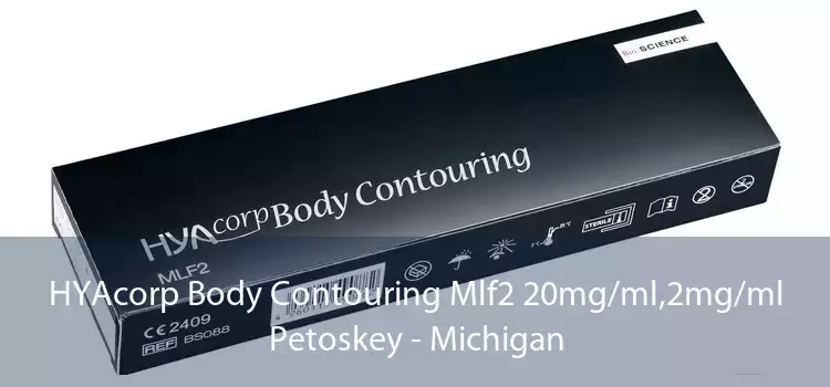 HYAcorp Body Contouring Mlf2 20mg/ml,2mg/ml Petoskey - Michigan