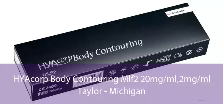 HYAcorp Body Contouring Mlf2 20mg/ml,2mg/ml Taylor - Michigan