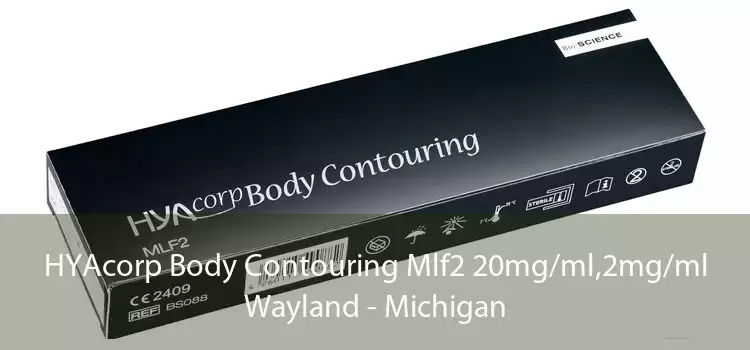 HYAcorp Body Contouring Mlf2 20mg/ml,2mg/ml Wayland - Michigan