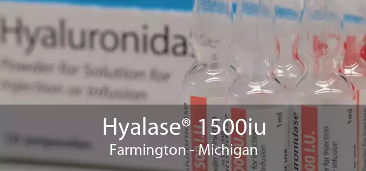 Hyalase® 1500iu Farmington - Michigan