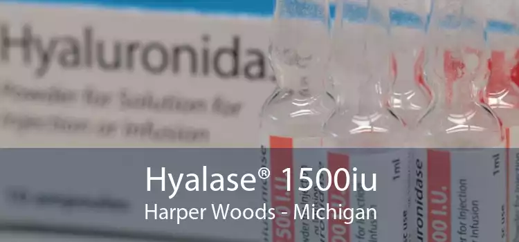 Hyalase® 1500iu Harper Woods - Michigan