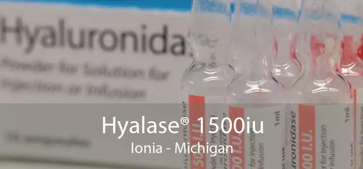 Hyalase® 1500iu Ionia - Michigan