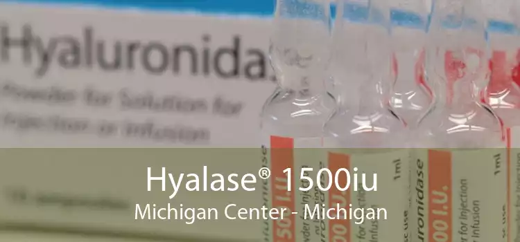 Hyalase® 1500iu Michigan Center - Michigan