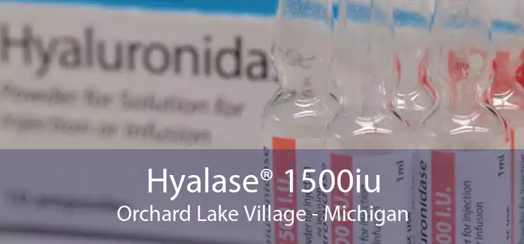 Hyalase® 1500iu Orchard Lake Village - Michigan