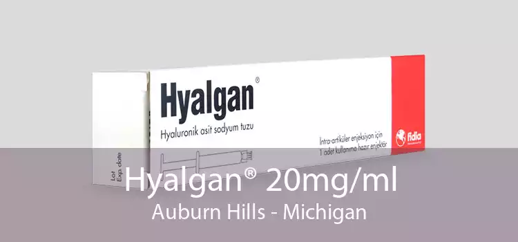Hyalgan® 20mg/ml Auburn Hills - Michigan