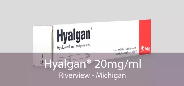 Hyalgan® 20mg/ml Riverview - Michigan