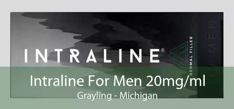 Intraline For Men 20mg/ml Grayling - Michigan