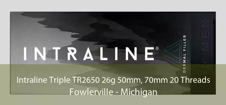 Intraline Triple TR2650 26g 50mm, 70mm 20 Threads Fowlerville - Michigan
